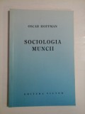 SOCIOLOGIA MUNCII - OSCAR HOFFMAN