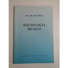 SOCIOLOGIA MUNCII - OSCAR HOFFMAN