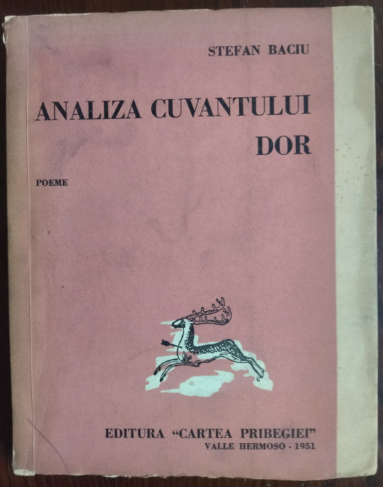 STEFAN BACIU: ANALIZA CUVANTULUI DOR (POEME/CARTEA PRIBEGIEI/VALLE HERMOSO 1951)