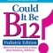 Could It Be B12? Pediatric Edition: What Every Parent Needs to Know