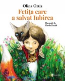 Fetița care a salvat Iubirea - Olina Ortiz