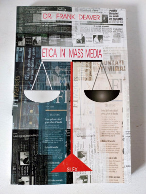 Etica in mass-media- Dr. Frank Deaver, Editura Silex 2004 foto