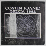 COSTIN IOANID , DESENE DIN GRECIA 1982 , CATALOG DE EXPOZITIE , APARUT 1984