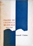 Pagini de Cronica Muzicala 1915-1938, Emanoil Ciomac, 1967, Editura Muzicala, Carte Arta Muzicala, Romana, 384 Pagini