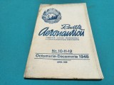 REVISTA AERONAUTICII * PUBLICAȚIE LUNARĂ COMANDAMENTUL AERONAUTICII * NR. 10-11-12 OCTOMVRIE-DECEMVRIE 1948 * 4 4 4