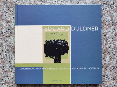 Eduard Duldner - Prin Reverie La Limita Haosului - Colectiv , B675 foto