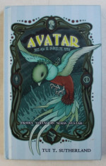 AVATAR - CARTEA INTAI , DECI ASA SE SFARSESTE TOTUL de TUI T. SUTHERLAND , 2010 foto