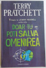 DOAR TU POTI SALVA OMENIREA - TERRY PRATCHETT foto