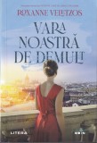 Roxanne Veletzos - Vara noastra de demult, Roman Istoric Bucuresti Al Doilea Razboi Mondial, Editura Litera, 288 Pagini, Brosata, Limba Romana