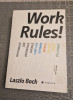Work Rules informatii din interiorul google Laszlo Bock