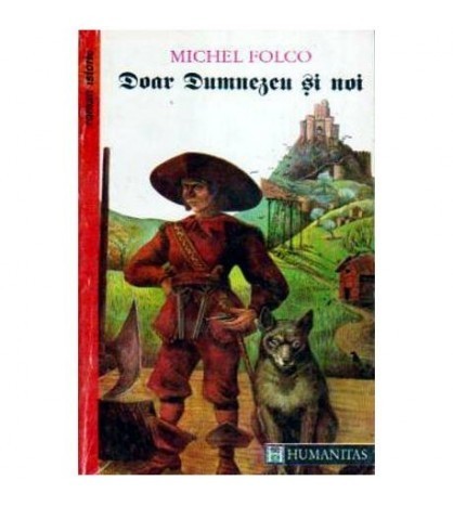 Michel Folco - Doar Dumnezeu si noi - roman istoric - 109013