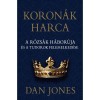 Koron&aacute;k harca: R&oacute;zs&aacute;k h&aacute;bor&uacute;ja &eacute;s Tudorok felemelked&eacute;se - Dan Jones (Carte Maghiară, 2023, Kem&eacute;nyt&aacute;bla)