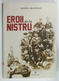 EROII DE LA NISTRU de ANATOL MUNTEANU , 2014 * DEDICATIE