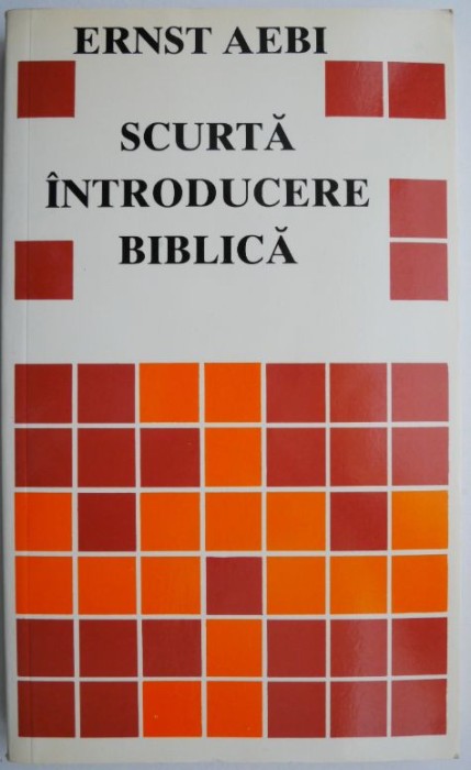 Scurta introducere biblica &ndash; Ernst Aebi