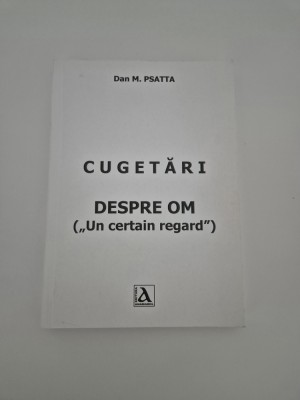 Dan M Psatta Cugetari despre om foto