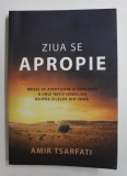 ZIUA SE APROPIE - MESAJ DE AVERTIZARE SI SPERANTA A UNUI NATIV ISRAELIAN ASUPRA ZILELOR DIN URMA de AMIR TSARFATI , 2020