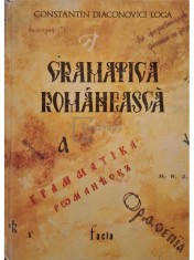 Constantin Diaconovici Loga - Gramatica romaneasca (Editia: 1973) foto