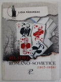 RELATIILE ROMANO - SOVIETICE ( 1917 - 1934 ) de LIDIA PADUREAC , 2003