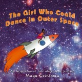 The Girl Who Could Dance in Outer Space: An Inspiration Tale about Mae Jemison