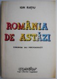 Romania de Astazi - Ion Ratiu - Carte Istorie - Stare Buna/Foarte Buna