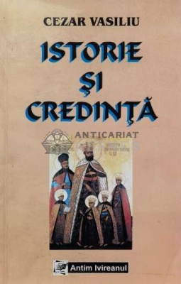 Istorie si credinta - 2004 - Cezar Vasiliu (Q27) foto