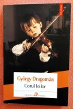 Corul leilor, Gyorgy Dragoman - Editura Polirom, 2020. Roman, proza scurta, 296 pagini