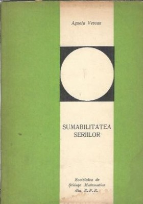 Sumabilitatea seriilor - Agneta Vescan foto