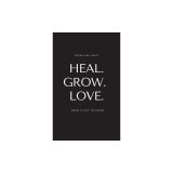 Heal. Grow. Love