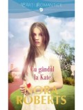 Cumpara ieftin Cu gandul la Kate/Nora Roberts