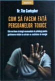 Tim Cantopher - Cum sa facem fata persoanelor toxice, Litera