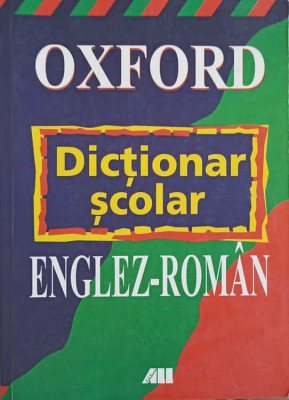 OXFORD. DICTIONAR SCOLAR ENGLEZ-ROMAN-A.J. AUGARDE SI COLAB. foto
