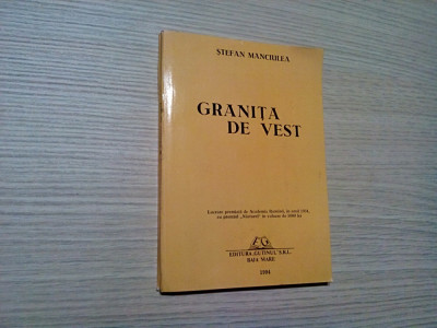 GRANITA DE VEST - Stefan Manciulea - Editura Gutinul, Baia Mare, 1994,163 p. foto