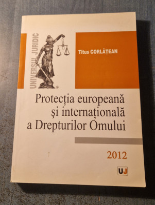 Protectia europeana si internationala a drepturilor omului Titus Corlatean foto