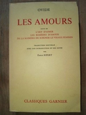 Les amours. L&amp;#039;art d&amp;#039;aimer. Les remedes d&amp;#039;amour. De la maniere de soigner le visage feminin- Ovide foto