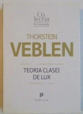 Teoria clasei de lux / Thorstein Veblen foto