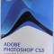 ADOBE PHOTOSHOP CS3 - CURS OFICIAL ADOBE SYSTEMS , traducere de CORA RADULIAN , 2007 , LIPSA CD