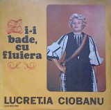 Vinil Lucreția Ciobanu - Zi-i Bade cu Fluiera (Electrecord, 1977) LP Muzica Populara Romaneasca
