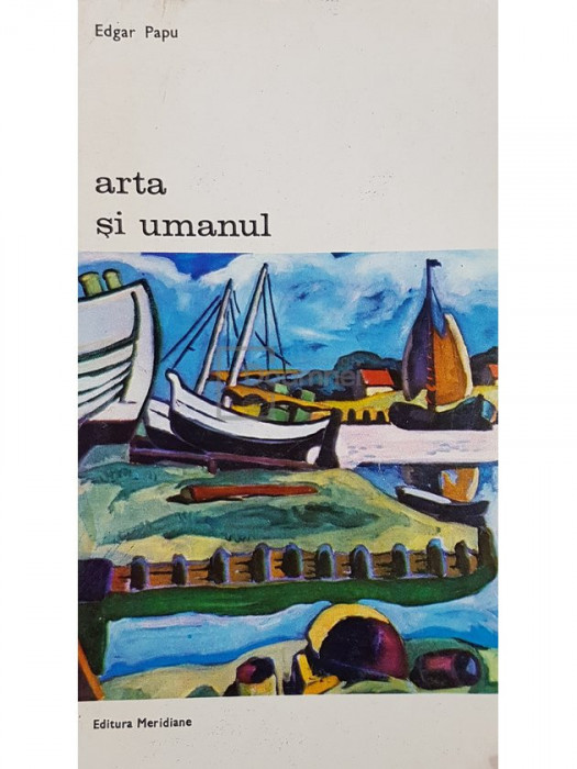 Edgar Papu - Arta si umanul (editia 1974)