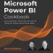 Microsoft Power BI Cookbook - Second Edition: Gain expertise in Power BI with over 90 hands-on recipes, tips, and use cases