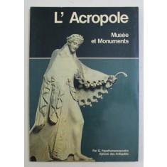 L &#039;ACROPOLE - MUSEE ET MONUMENTS par G. PAPATHANASSOPOULOS , 1979