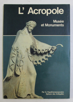 L &amp;#039;ACROPOLE - MUSEE ET MONUMENTS par G. PAPATHANASSOPOULOS , 1979 foto