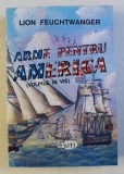 ARME PENTRU AMERICA SAU VULPILE IN VIE de LION FEUCHTWANGER , 1993