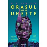 Orasul care ne uneste (Trilogia Maretele orase, partea I) - N. K. Jemisin