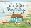The Little Blue Cottage - Carte in engleza de Kelly Jordan, ilustratie Jessica Courtney-Tickle
