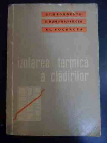 Izolarea Termica A Cladirilor - St. Georgescu E.dumitru Vilcea Al. Bocancea ,547586