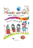 Lumea copiilor. Versuri, poezii și c&acirc;ntecele - Hardcover - Raluca Ilie - Corint Junior