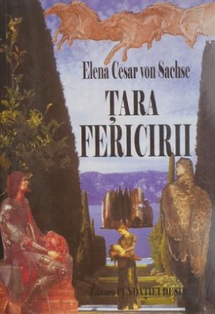Tara fericirii - Elena Cesar von Sachse