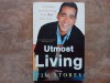 Utmost Living : Creating and Savoring Your Best Life Now. by Tim Storey, 2008