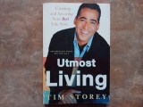 Utmost Living : Creating and Savoring Your Best Life Now. by Tim Storey, 2008