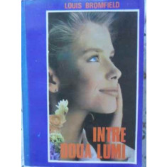INTRE DOUA LUMI-LOUIS BROMFIELD